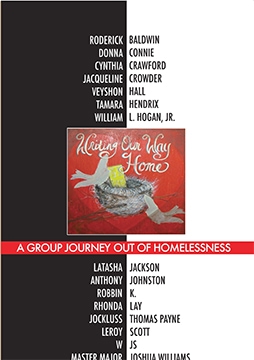 Writing Our Way Home: A Group Journey Out of Homelessness (Triton Press, 2014)- 7 years of writing. 2 years in the making. A lifetime in the living. Edited by Ellen Morris Prewitt, available on Amazon.com