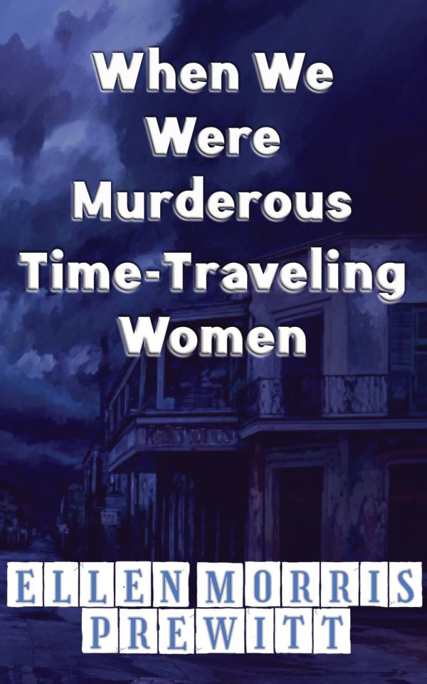 When We Were Murderous Time-Travelling Women.